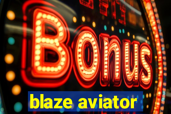 blaze aviator